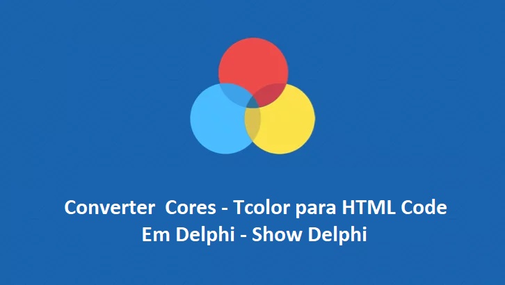 Como converter TColor para código HTML Show Delphi